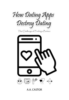 Cover image for How Dating Apps Destroy Dating - The Challenge of Finding a Partner