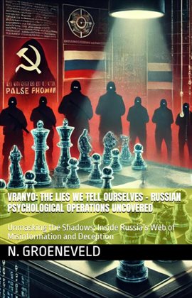 Imagen de portada para Vranyo: The Lies We Tell Ourselves - Russian Psychological Operations Uncovered