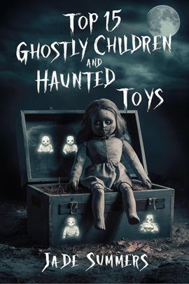 Imagen de portada para Top 15 Ghostly Children and Haunted Toys