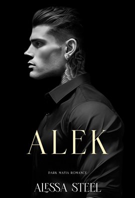 Cover image for Alek: Dark Mafia Romance