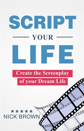 Imagen de portada para Script Your Life: Create the Screenplay of Your Dream Life