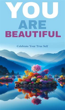 Imagen de portada para You Are Beautiful: Celebrate Your True Self