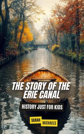 Cover image for The Story of the Erie Canal: History Just for Kids