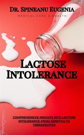 Cover image for Comprehensive Insights into Lactose Intolerance: From Genetics to Therapeutics