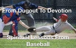 Cover image for From Dugout to Devotion- Spiritual Lessons From Baseball