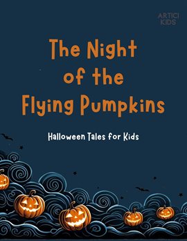 Cover image for The Night of the Flying Pumpkins: Halloween Tales for Kids