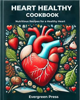 Cover image for Heart Healthy Cookbook: Nutritious Recipes for a Healthy Heart