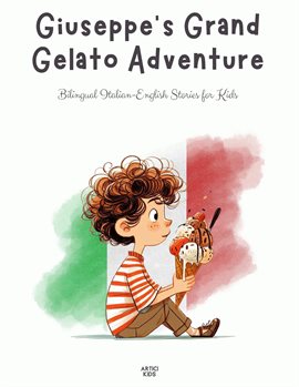 Cover image for Giuseppe's Grand Gelato Adventure: Bilingual Italian-English Stories for Kids