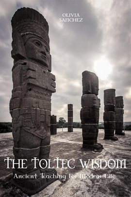 Cover image for The Toltec Wisdom Ancient Teaching for Modern Life