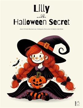 Cover image for Lilly and the Halloween Secret and Other Bilingual German-English Stories for Kids