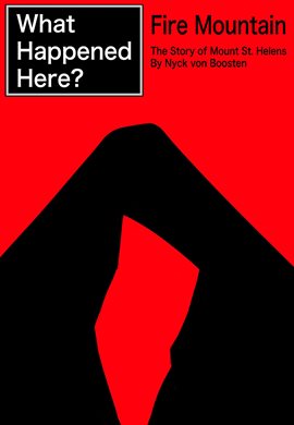 Imagen de portada para What Happened Here? Fire Mountain – The Story of Mount St. Helens