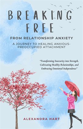 Cover image for Breaking Free From Relationship Anxiety - A Journey to Healing Anxious-Preoccupied Attachment