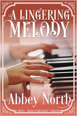 Imagen de portada para A Lingering Melody: A Sweet "Pride & Prejudice" Variation