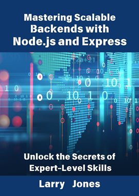 Imagen de portada para Mastering Scalable Backends With Node.js and Express: Unlock the Secrets of Expert-Level Skills