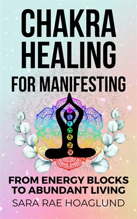 Cover image for Chakra Healing for Manifesting: From Energy Blockages to Abundant Living