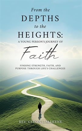 Cover image for From the Depths to the Heights: A Young Person's Journey of Faith