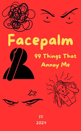 Cover image for Facepalm: 99 Things That Annoy Me