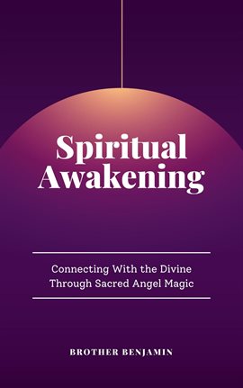 Cover image for Spiritual Awakening: Connecting With the Divine Through Sacred Angel Magic