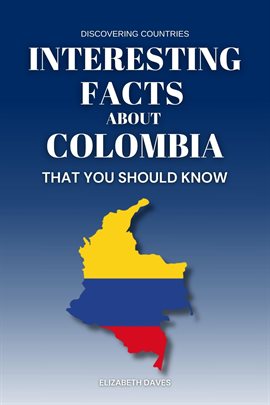 Cover image for Interesting Facts About Colombia That You Should Know