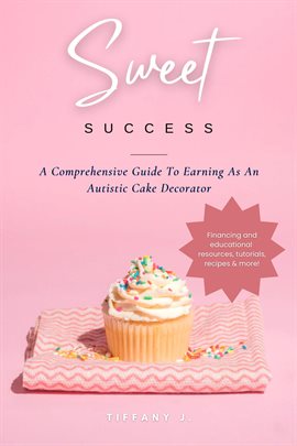 Cover image for Sweet Success: A Comprehensive Guide to Earning as an Autistic Cake Decorator