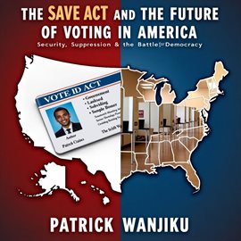 Imagen de portada para The SAVE Act and the Future of Voting in America: Security, Suppression, and the Battle for Democrac
