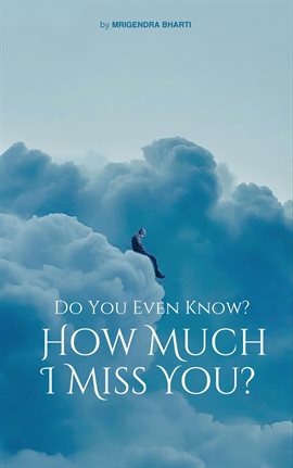Imagen de portada para Do You Even Know? How Much I Miss You?