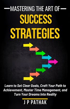 Cover image for Mastering the Art of Success Strategies