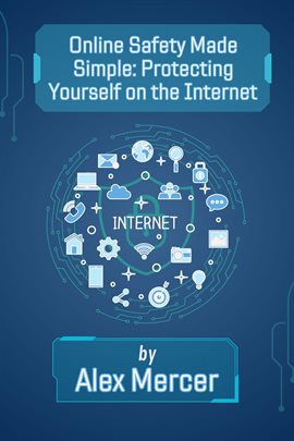 Cover image for Online Safety Made Simple: Protecting Yourself on the Internet