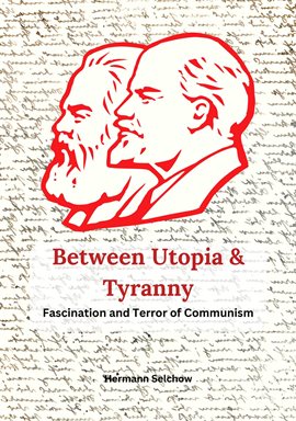 Imagen de portada para Between Utopia and Tyranny - The Fascination and Horror of Communism