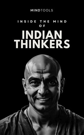 Cover image for Inside the Mind of Indian Thinkers - 50 Mental Models for Outsmarting Yourself in the 21st Century