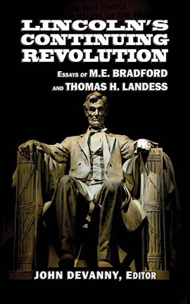 Cover image for Lincoln's Continuing Revolution: Essays of M.E. Bradford and Thomas H. Landess