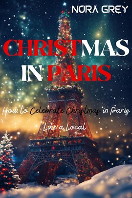 Cover image for Christmas in Paris: How to Celebrate Christmas Like a Local in Paris