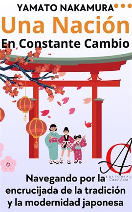 Cover image for Una Nación En Constante Cambio: Navegando por la encrucijada de la tradición y la modernidad japones