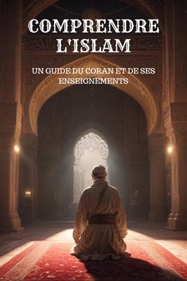 Cover image for Comprendre l'Islam - Un Guide du Coran et de Ses Enseignements