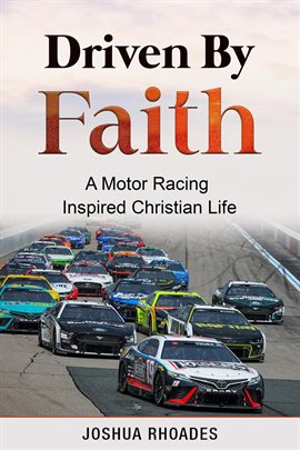 Cover image for Driven by Faith: Motor Racing Inspired Christian Life