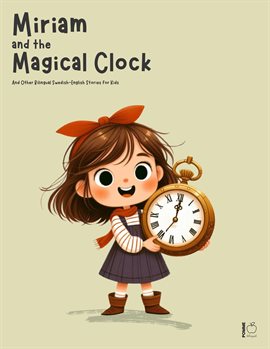 Cover image for Miriam and the Magical Clock and Other Bilingual Swedish-English Stories for Kids