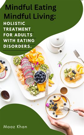 Cover image for Mindful Eating, Mindful Living: Holistic Treatment for Adults With Eating Disorders