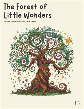 Cover image for The Forest of Little Wonders and Other Bilingual Italian-English Stories for Kids