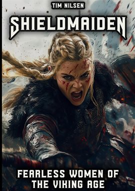 Cover image for Shieldmaiden - Fearless Women of the Viking Age: Myth and Reality of Nordic Heroines