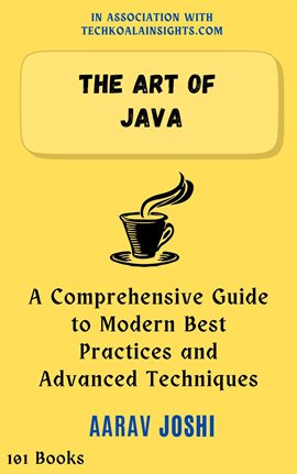 Imagen de portada para The Art of Java: A Comprehensive Guide to Modern Best Practices and Advanced Techniques