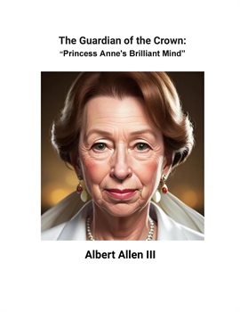 Cover image for The Guardian of the Crown: Princess Anne's Brilliant Mind