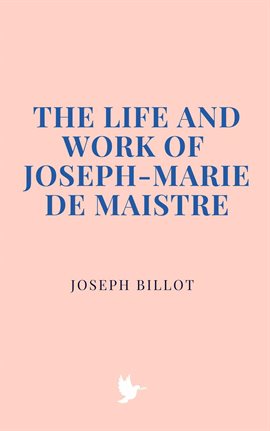 Imagen de portada para The Life and Work of Joseph-Marie de Maistre
