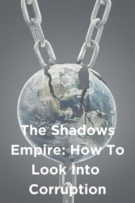 Cover image for The Shadows Empire: How to Look into Corruption