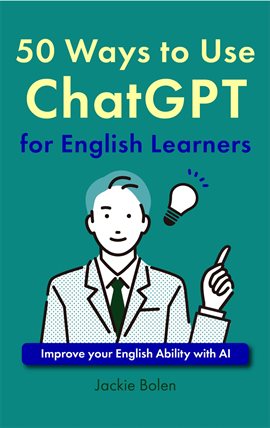 Cover image for 50 Ways to Use ChatGPT for English Learners: Improve Your English Ability With AI