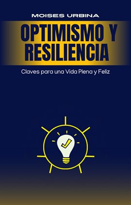 Cover image for Optimismo y Resiliencia Claves para una Vida Plena y Feliz