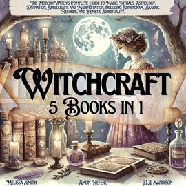 Cover image for Witchcraft 5 Books in 1: The Modern Witch's Complete Guide to Magic, Rituals, Astrology, Divination