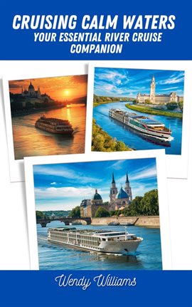 Cover image for Cruising Calm Waters: Your Essential River Cruise Companion