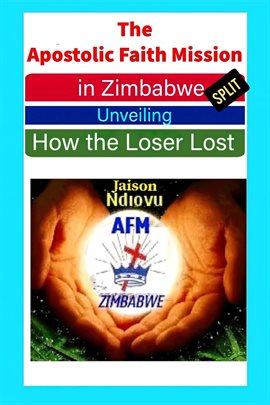 Cover image for The Apostolic Faith Mission in Zimbabwe Split: Unveiling How the Loser Lost