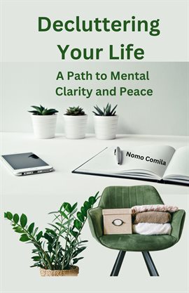 Cover image for Decluttering Your Life - A Path to Mental Clarity and Peace