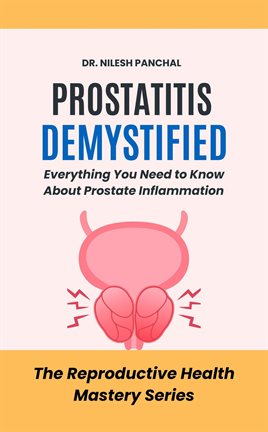 Cover image for Prostatitis Demystified: Everything You Need to Know About Prostate Inflammation